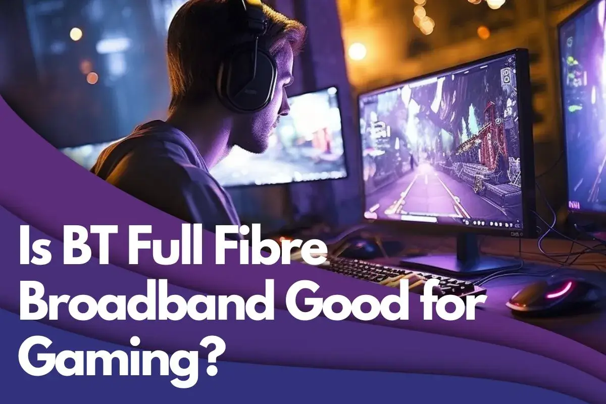 Is BT Full Fibre Broadband Good for Gaming?