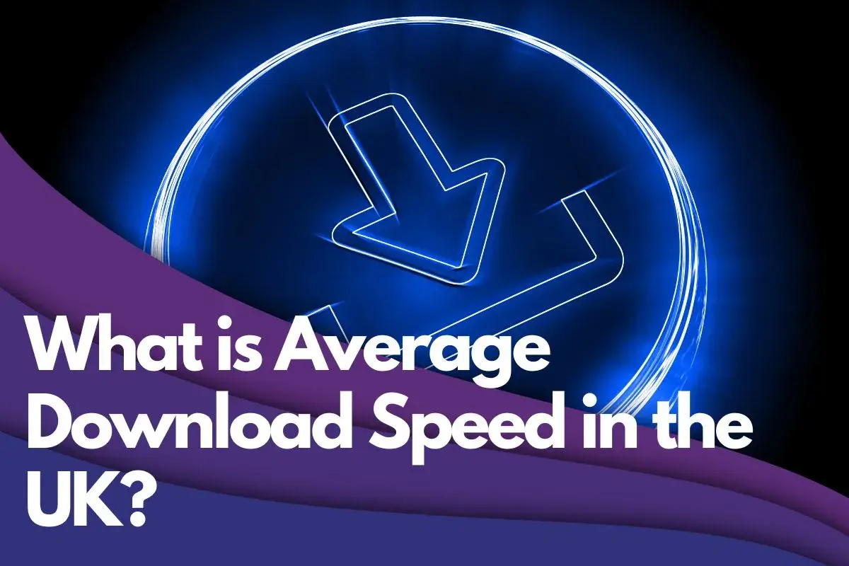 What is Average Download Speed in the Uk?